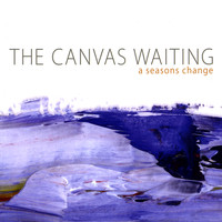 The Canvas Waiting - A Season's Change