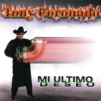 Tony Coronado - Mi Ultimo Deseo