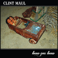 Clint Maul - Know You Know