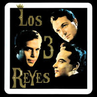 Los Tres Reyes - Los Reyes de México (Remastered)