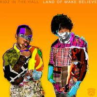 Kidz In The Hall - Land of Make Believe (Explicit)
