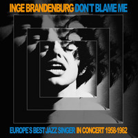 Inge Brandenburg - Don't Blame Me
