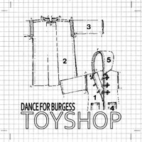 Dance For Burgess - Toyshop