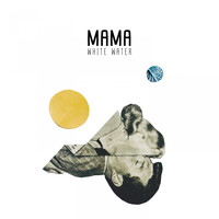 Mama - White Water