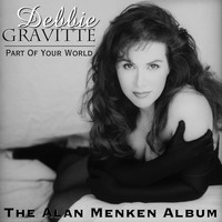 Debbie Gravitte - Part Of Your World: The Alan Menken Album