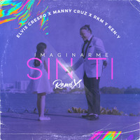 Elvis Crespo, Manny Cruz & RKM & Ken-Y - Imaginarme Sin Ti (Remix)