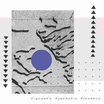 Vincent - Synthetic Pleasure