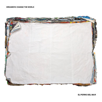 El Perro Del Mar - Dreamers change the world