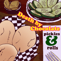 Death by Chocolate - Pickles & Rolls (Explicit)
