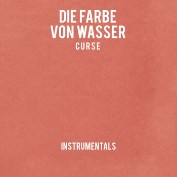 Curse - Die Farbe von Wasser (Instrumentals)