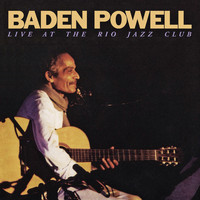 Baden Powell - Baden Powell Live At The Rio Jazz Club (Ao Vivo | Remasterizado)