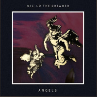 Mic-Lo The Dreamer - ANGELS