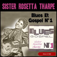 Sister Rosetta Tharpe - Blues Et Gospel N° 1 (Album of 1962)