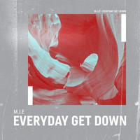 M.J.E - Everyday Get Down