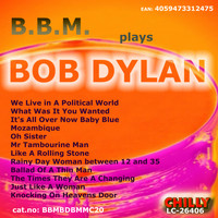 B.B.M. - B.B.M. plays BOB DYLAN (Ballade Of A Thin Man)