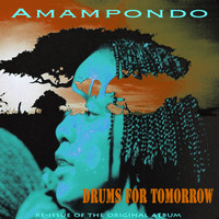 Amampondo - Drums for Tomorrow (Re-Issue)