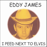 Eddy James - I Peed Next To Elvis
