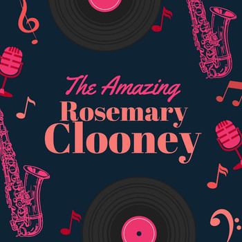Rosemary Clooney - The Amazing Rosemary Clooney