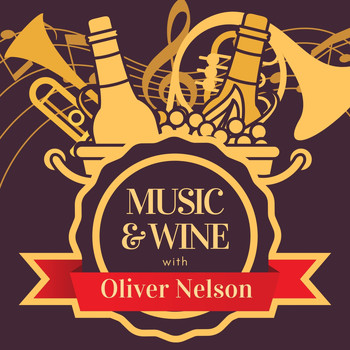 Oliver Nelson - Music & Wine with Oliver Nelson