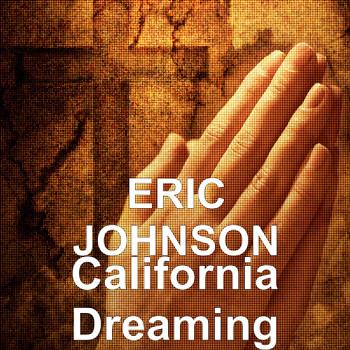 Eric Johnson - California Dreaming (Explicit)