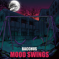 Bacchus - Mood Swings (Explicit)