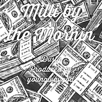 Dusty - Milli by the Mornin (Explicit)