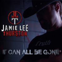 Jamie Lee Thurston - It Can All Be Gone - (Remix)