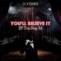 YOHIO - You'll Believe It (If You Sing It)