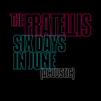 The Fratellis - Six Days in June / Acoustic