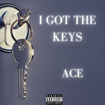 Ace - I Got The Keys (Explicit)