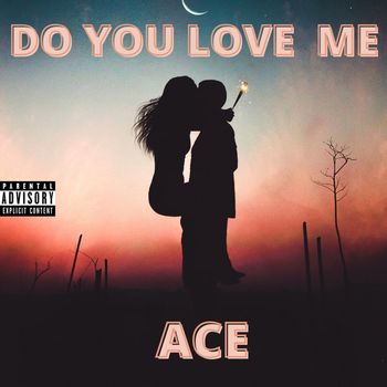 Ace - Do You Love Me (Explicit)