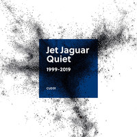 Jet Jaguar - Quiet (1999-2019)