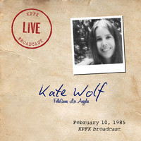 Kate Wolf - FolkScene, Los Angeles (Live, February 10, 1989)
