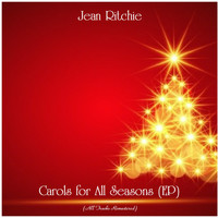 Jean Ritchie - Carols for All Seasons (EP) (All Tracks Remastered)