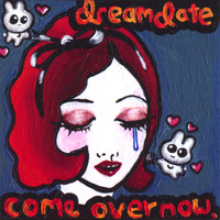 Dreamdate - Come Over Now