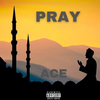 Ace - Pray (Explicit)