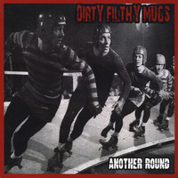 Dirty Filthy Mugs - Another Round/Stop Thinking and Drink