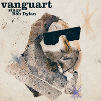 Vanguart - Vanguart Sings Bob Dylan