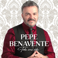 Pepe Benavente - Toda una Vida