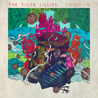 The Tiger Lillies - Covid-19 (Explicit)