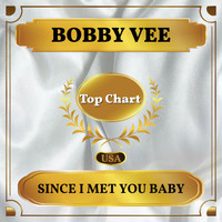 Bobby Vee - Since I Met You Baby (Billboard Hot 100 - No 81)