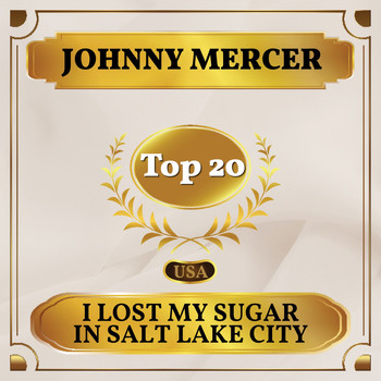 Johnny Mercer - I Lost My Sugar in Salt Lake City (Billboard Hot 100 - No 19)