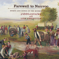 Fiddlesticks - Farewell to Nauvoo - Hymns and Songs of the Mormon Pioneers
