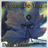David Firth - Please Be You