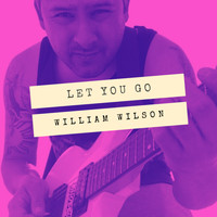 William Wilson - Let You Go