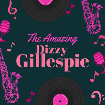 Dizzy Gillespie - The Amazing Dizzy Gillespie