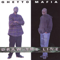 Ghetto Mafia - Draw the Line