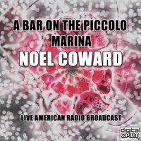 Noel Coward - A Bar On The Piccolo Marina (Live)