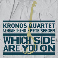 Kronos Quartet - Which Side Are You on? (feat. Lee Knight)