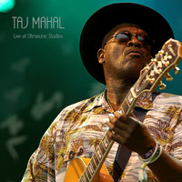 Taj Mahal - Live at Ultrasonic Studios (Live)